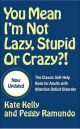 You Mean I'm Not Lazy, Stupid or Crazy?!: The Classic Self-Help Book for Adults with Attention Deficit Disorder
