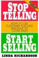 Stop Telling, Start Selling: How to Use Customer-Focused Dialogue to Close Sales