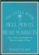 The Little Book of Bull Moves in Bear Markets: How to Keep Your Portfolio Up When the Market is Down (Little Books. Big Profits)
