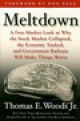 Meltdown: A Free-Market Look at Why the Stock Market Collapsed, the Economy Tanked, and Government Bailouts Will Make Things Worse