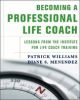 Becoming a Professional Life Coach: Lessons from the Institute of Life Coach Training